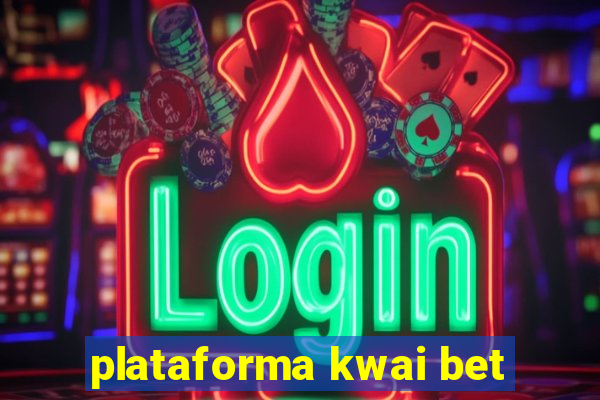 plataforma kwai bet